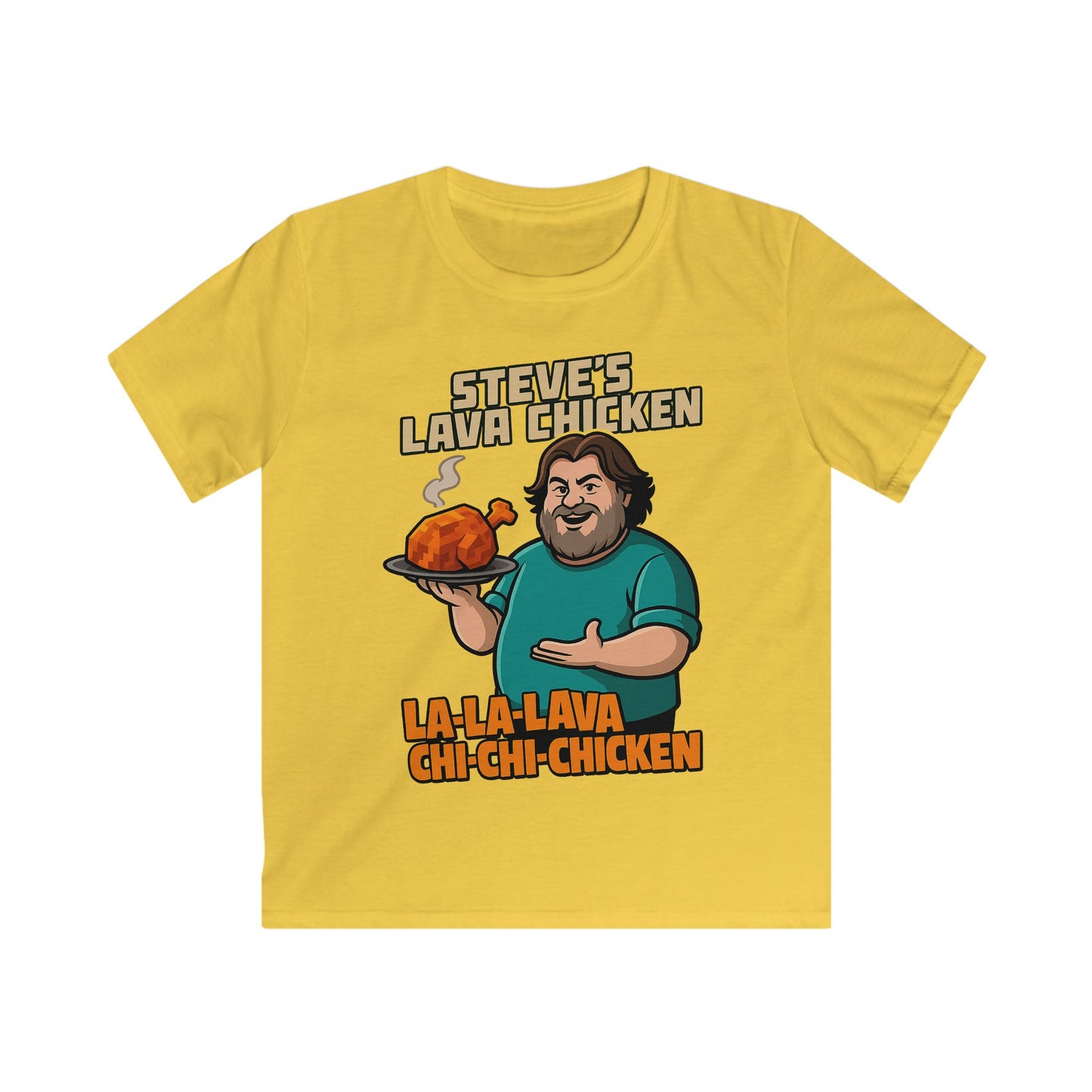 Steve’s Lava Chicken – Kids Softstyle T-Shirt