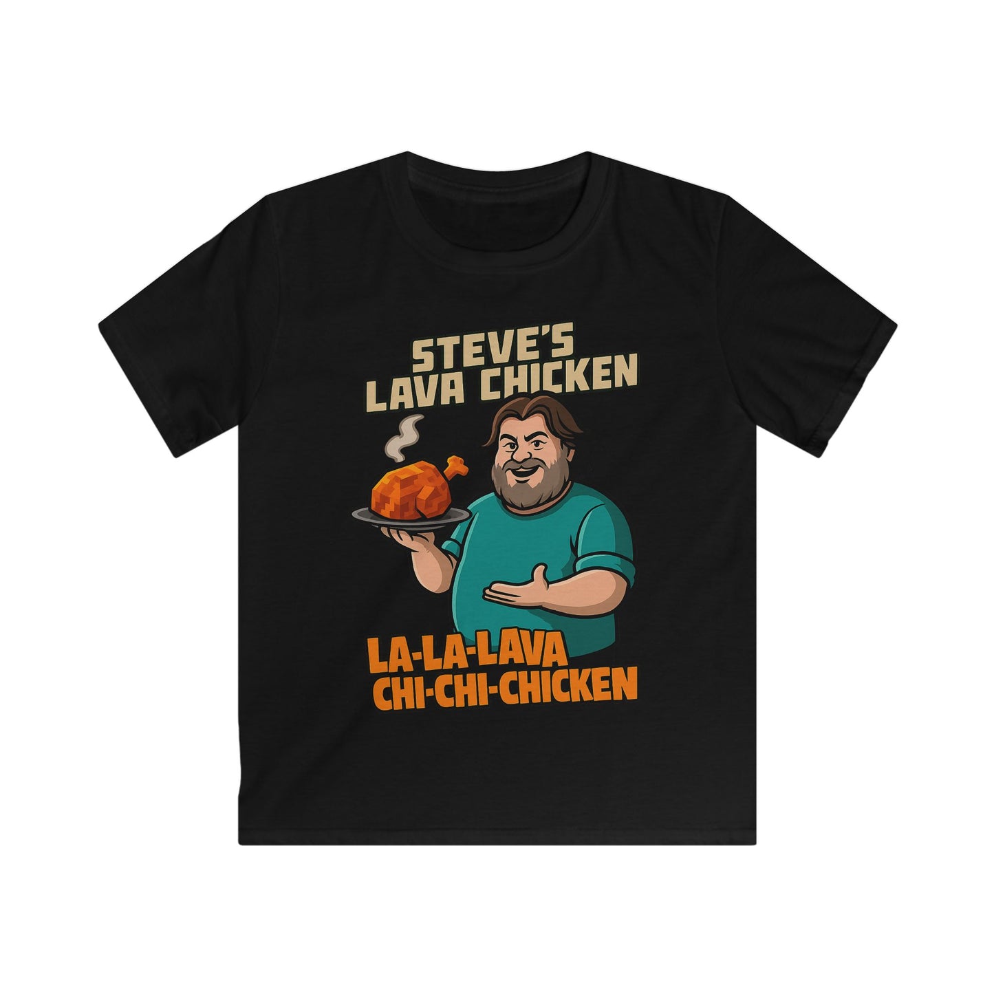 Steve’s Lava Chicken – Kids Softstyle T-Shirt
