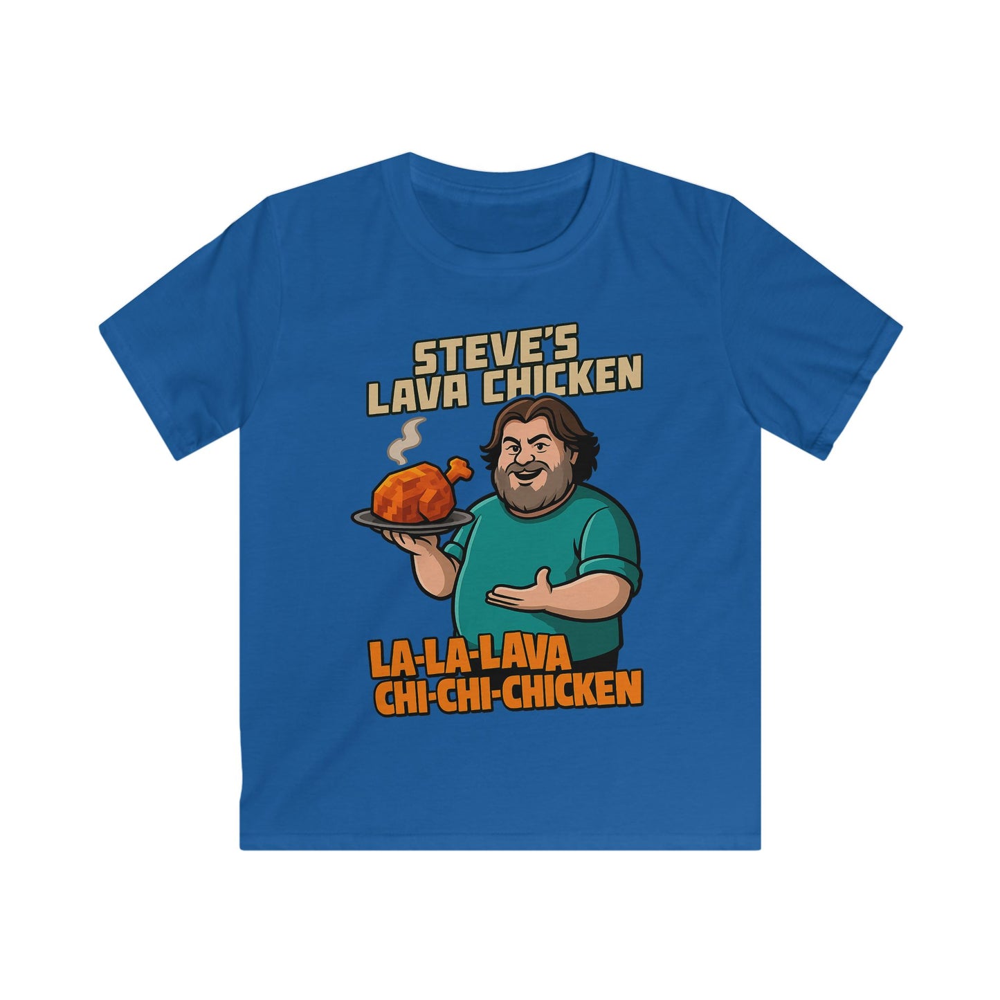 Steve’s Lava Chicken – Kids Softstyle T-Shirt