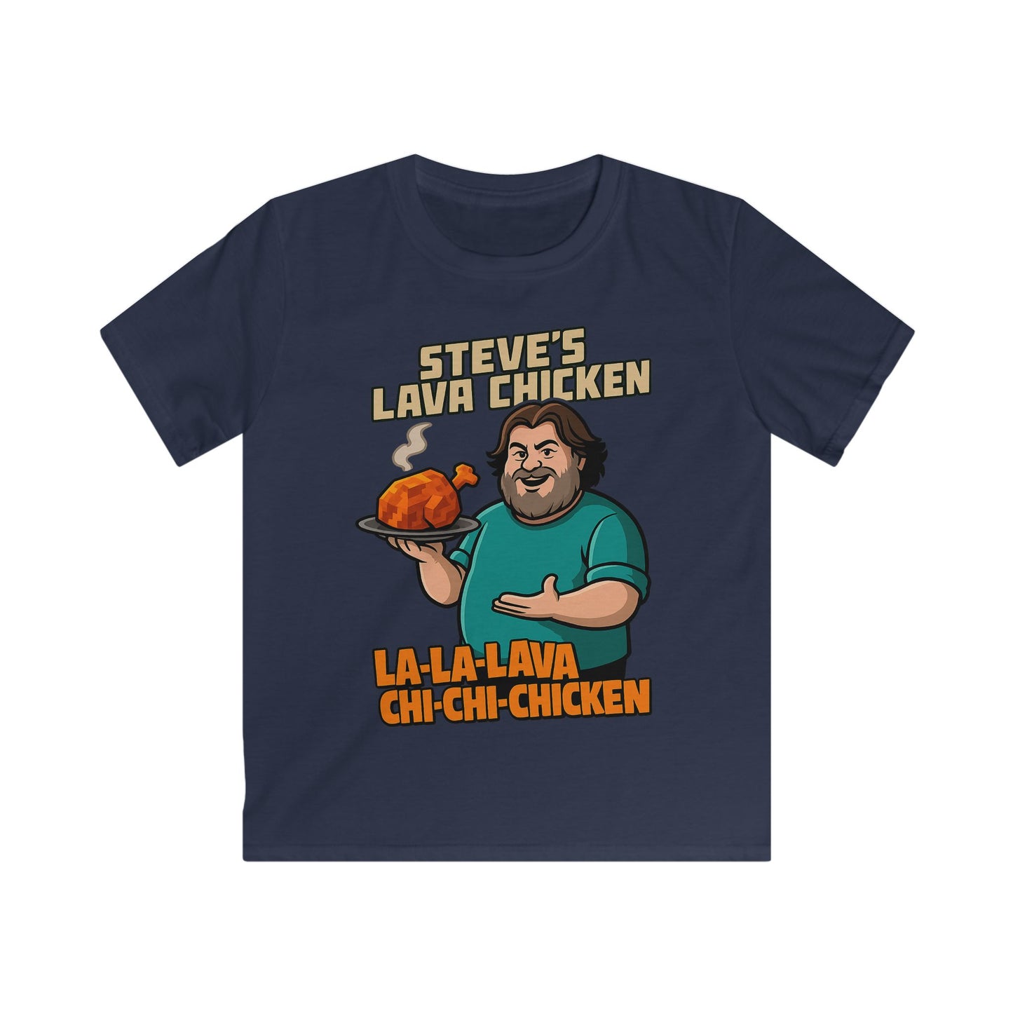 Steve’s Lava Chicken – Kids Softstyle T-Shirt